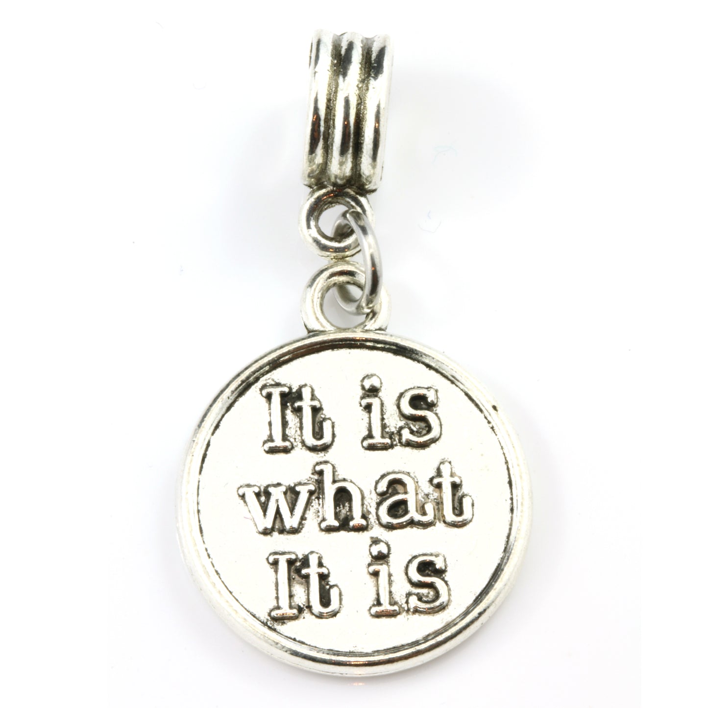 It Is What It Is Charm